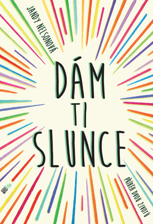 Dám ti slunce by Jandy Nelson, Veronika Volhejnová