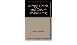 Jumpy, Green, and Croaky by Moira Butterfield