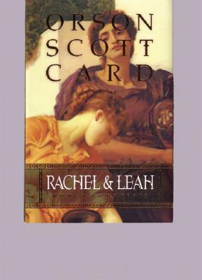 Rachel & Leah: Women of Genesis by Orson Scott Card, Orson Scott Card, Emily Janice Card