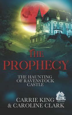 The Prophecy by Carrie King, Caroline Clark