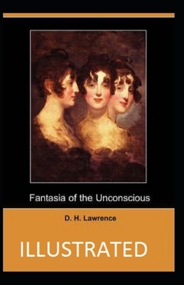 Fantasia of the Unconscious Illustrated by D.H. Lawrence