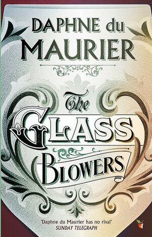 The Glass-Blowers by Daphne du Maurier