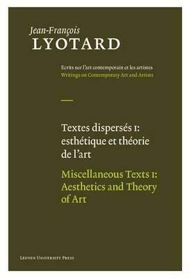 Miscellaneous Texts, Volume I: Aesthetics and Theory of Art by Jean-François Lyotard