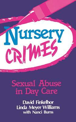 Nursery Crimes: Sexual Abuse in Day Care by David Finkelhor, Linda M. Williams