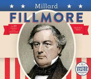 Millard Fillmore by Heidi M. D. Elston