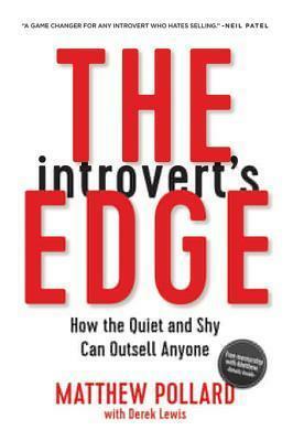 The Introvert's Edge: How the Quiet and Shy Can Outsell Anyone by Matthew Owen Pollard