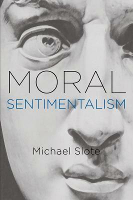 Moral Sentimentalism by Michael Slote