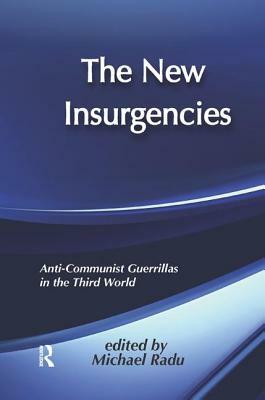 The New Insurgencies: Anti-Communist Guerrillas in the Third World by Michael Radu