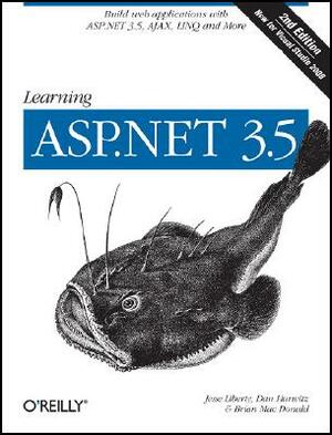 Learning ASP.NET 3.5: Build Web Applications with ASP.NET 3.5, Ajax, Linq, and More by Dan Hurwitz, Jesse Liberty, Brian MacDonald