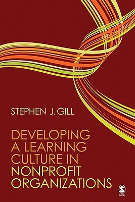 Developing a Learning Culture in Nonprofit Organizations by Stephen J. Gill