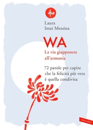 Wa. La via giapponese all'armonia by Laura Imai Messina