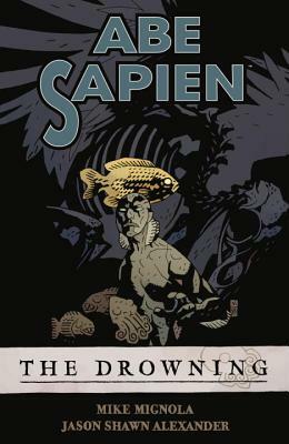 Abe Sapien, Volume 1: The Drowning by Mike Mignola