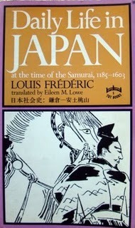 Daily Life In Japan At The Time Of The Samurai, 1185-1603 by Louis Frédéric