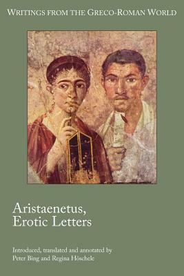 Aristaenetus, Erotic Letters by Aristaenetus, Regina Hschele, Peter Bing