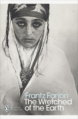 The Wretched of the Earth by Franz Fanon