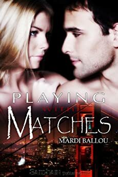 Playing With Matches by Mardi Ballou