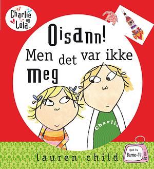 Oisann! Men det var ikke meg by Lauren Child