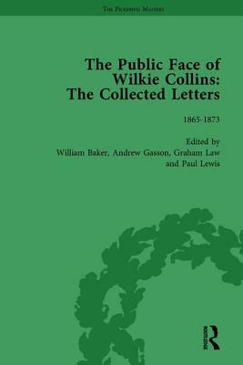 The Public Face of Wilkie Collins Vol 2: The Collected Letters by Graham Law, Andrew Gasson, William Baker