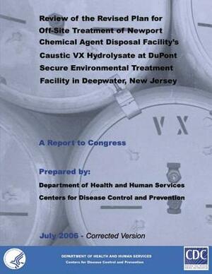 Review of the Revised Plan for Off-Site Treatment of Newport Chemical Agent Disposal Facility's Caustic VX Hydrolysate at DuPont Secure Environment Tr by Department of Health and Human Services