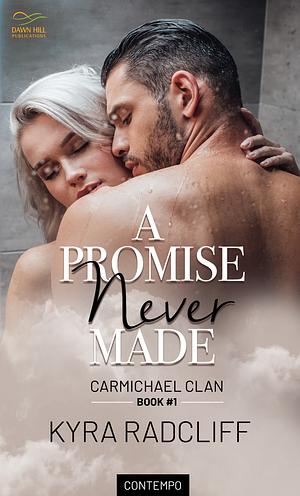 A Promise Never Made by Kyra Radcliff