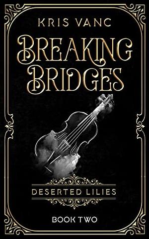Breaking bridges by Kris Vanc