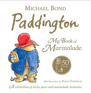 Paddington: My Book Of Marmalade by Michael Bond