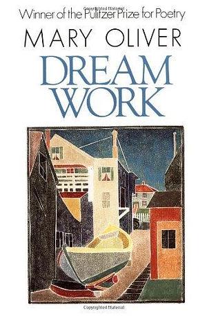 Dream Work by Mary Oliver (7-Jan-1994) Paperback by Mary Oliver, Mary Oliver