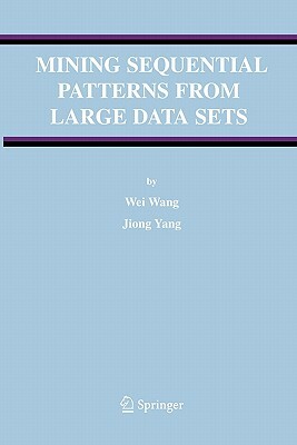 Mining Sequential Patterns from Large Data Sets by Jiong Yang, Wei Wang