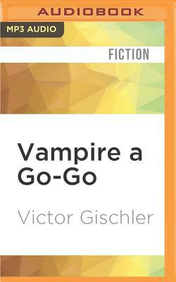 Vampire a Go-Go by Victor Gischler