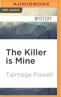The Killer Is Mine by Talmage Powell