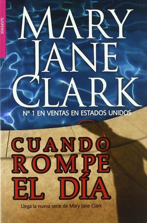 Cuando rompe el dia by Mary Jane Clark