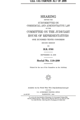 Cell Tax Fairness Act of 2008 by Committee on the Judiciary (house), United States Congress, United States House of Representatives