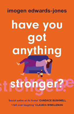 Have You Got Anything Stronger? by Imogen Edwards-Jones