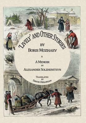 'Lively' and Other Stories by Boris Mozhaev & a Memoir by Alexander Solzhenitsyn by Aleksandr Solzhenitsyn, Boris A. Mozhaev