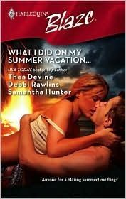 What I Did On My Summer Vacation: The Guy Diet / Light My Fire / No Reservations by Debbi Rawlins, Samantha Hunter, Thea Devine