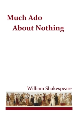 Much Ado About Nothing by William Shakespeare