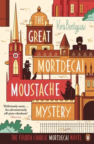 The Great Mortdecai Moustache Mystery: The Fourth Charlie Mortdecai Novel by Kyril Bonfiglioli