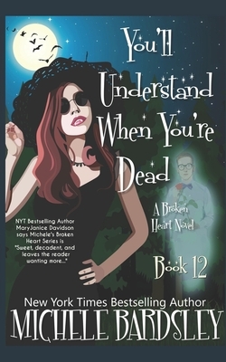 You'll Understand When You're Dead by Michele Bardsley