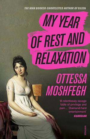 My Year of Rest and Relaxation  by Ottessa Moshfegh