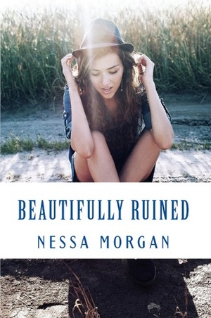 Beautifully Ruined by Nessa Morgan