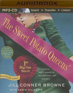 Sweet Potato Queens' First Big-Ass Novel, The by Karin Gillespie, Karin Gillespie Jill Conner Browne, Karin Gillespie Jill Conner Browne