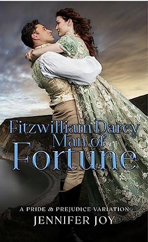 Fitzwilliam Darcy, Man of Fortune by Jennifer Joy