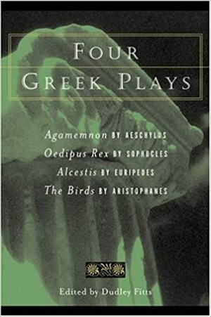 Four Greek Plays by Aristophanes, Euripides, Aeschylus, Sophocles