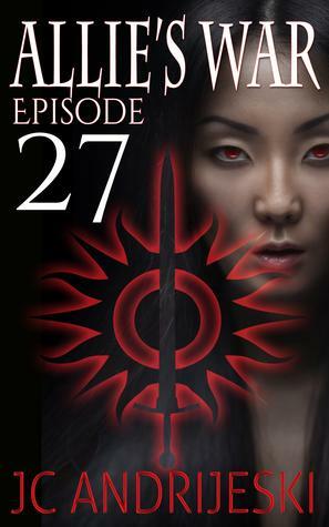 Allie's War: Episode 27 by JC Andrijeski