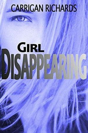 Girl Disappearing by Carrigan Richards