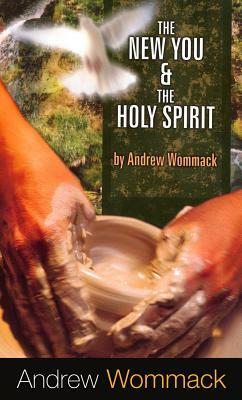 The New You & the Holy Spirit by Andrew Wommack