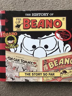 The History of the Beano: The Story So Far by Waverley Books, Christopher Riches, D.C. Thomson &amp; Company Limited