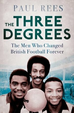 The Three Degrees by Paul Rees