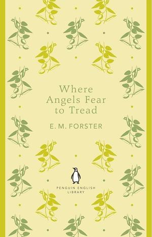 Where Angels Fear To Tread by E.M. Forster