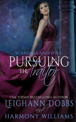 Pursuing The Traitor by Harmony Williams, Leighann Dobbs